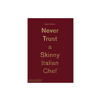 Phaidon Press Ltd Never Trust A Skinny Italian Chef (inbunden, eng)