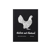 Phaidon Press Ltd Chicken and Charcoal (inbunden, eng)