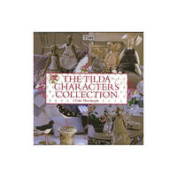 David & Charles The Tilda Characters Collection: Birds, Bunnies, Angels and Dolls (häftad, eng)