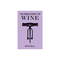 British Library Publishing The Philosophy of Wine (inbunden, eng)