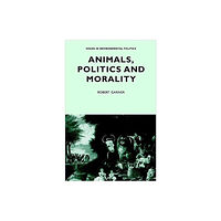 Manchester university press Animals, Politics and Morality (häftad, eng)