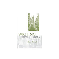 Manchester university press Writing Local History (häftad, eng)