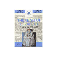 Hodder Education The Reign of Elizabeth: England 1558-1603 (häftad, eng)