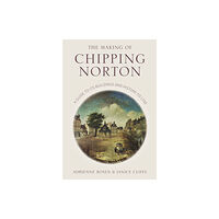 The History Press Ltd The Making of Chipping Norton (häftad, eng)