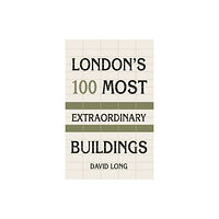 The History Press Ltd London's 100 Most Extraordinary Buildings (inbunden, eng)