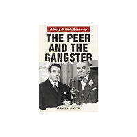 The History Press Ltd The Peer and the Gangster (inbunden, eng)