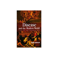 John Wiley And Sons Ltd Disease and the Modern World: 1500 to the Present Day (häftad, eng)