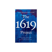 Ebury Publishing The 1619 Project (inbunden, eng)