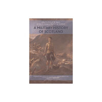 Edinburgh university press A Military History of Scotland (häftad, eng)