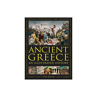 Anness publishing Ancient Greece: An Illustrated History (inbunden, eng)