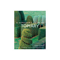 Anness publishing A Gardener's Guide to Topiary (inbunden, eng)