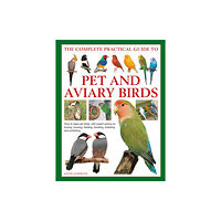 Anness publishing Keeping Pet & Aviary Birds, The Complete Practical Guide to (inbunden, eng)