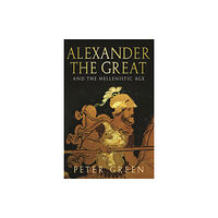 Orion Publishing Co Alexander The Great And The Hellenistic Age (häftad, eng)