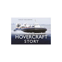 The History Press Ltd The Hovercraft Story (inbunden, eng)