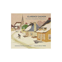 Pomegranate Communications Inc,US Clarence Gagnon the Maria Chapdelaine Illustrations (inbunden, eng)