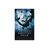The History Press Ltd The Great Abolition Sham (häftad, eng)