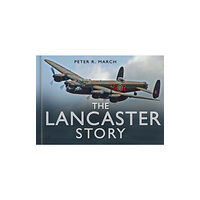 The History Press Ltd The Lancaster Story (inbunden, eng)