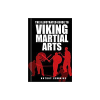 The History Press Ltd The Illustrated Guide to Viking Martial Arts (häftad, eng)