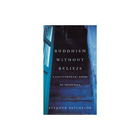 Bloomsbury Publishing PLC Buddhism without Beliefs (häftad, eng)