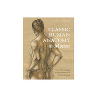 Watson-Guptill Publications Classic Human Anatomy in Motion (inbunden, eng)