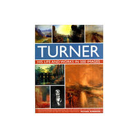 Anness publishing Turner: His Life & Works In 500 Images (inbunden, eng)