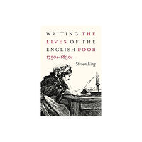 McGill-Queen's University Press Writing the Lives of the English Poor, 1750s-1830s (häftad, eng)