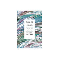 Baker publishing group Grace for the Good Girl – Letting Go of the Try–Hard Life (häftad, eng)