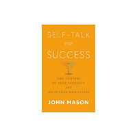 Baker publishing group Self–Talk for Success – Take Control of Your Thoughts and Write Your Own Future (häftad, eng)