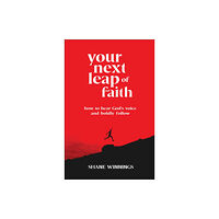 Baker publishing group Your Next Leap of Faith – How to Hear God`s Voice and Boldly Follow (häftad, eng)