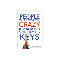 Baker publishing group People Can`t Drive You Crazy If You Don`t Give Them the Keys (häftad, eng)