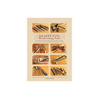 Schiffer Publishing Ltd Sharpening Woodworking Tools (inbunden, eng)