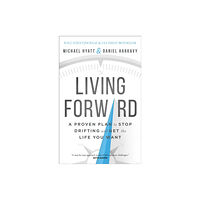 Baker publishing group Living Forward – A Proven Plan to Stop Drifting and Get the Life You Want (inbunden, eng)