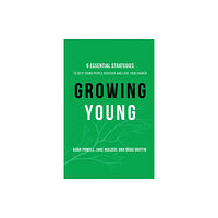 Baker publishing group Growing Young – Six Essential Strategies to Help Young People Discover and Love Your Church (inbunden, eng)