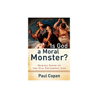Baker publishing group Is God a Moral Monster? – Making Sense of the Old Testament God (häftad, eng)