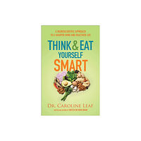 Baker publishing group Think and Eat Yourself Smart – A Neuroscientific Approach to a Sharper Mind and Healthier Life (häftad, eng)