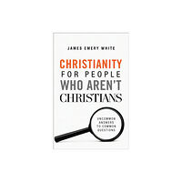 Baker publishing group Christianity for People Who Aren`t Christians – Uncommon Answers to Common Questions (häftad, eng)