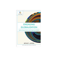 Baker publishing group Engaging Globalization – The Poor, Christian Mission, and Our Hyperconnected World (häftad, eng)