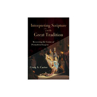 Baker publishing group Interpreting Scripture with the Great Tradition – Recovering the Genius of Premodern Exegesis (häftad, eng)