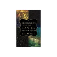 Baker publishing group A Beginner`s Guide to Dante`s Divine Comedy (häftad, eng)