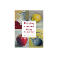 Watson-Guptill Publications Painting for the Absolute and Utter Beginner (häftad, eng)