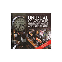 Halsgrove Unusual Railway Pubs, Refreshment Rooms and Ale Trains (inbunden, eng)