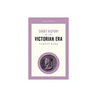 Oldcastle books ltd A Short History of the Victorian Era (häftad, eng)