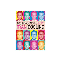 Plexus Publishing Ltd 100 Reasons to Love Ryan Gosling (häftad, eng)