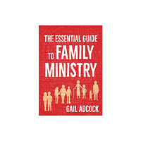 Brf (the bible reading fellowship) The Essential Guide to Family Ministry (häftad, eng)