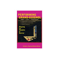 University of Exeter Press Performing Grand-Guignol (häftad, eng)