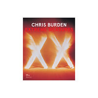 Rizzoli International Publications Chris Burden: Extreme Measures (inbunden, eng)