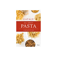 Rizzoli International Publications Eataly: All About Pasta (inbunden, eng)