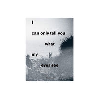 Saqi Books I Can Only Tell You What My Eyes See (häftad, eng)