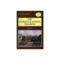 Stenlake Publishing The Wisbech and Upwell Tramway (häftad, eng)