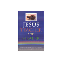 White Eagle Publishing Trust Jesus Teacher and Healer (häftad, eng)